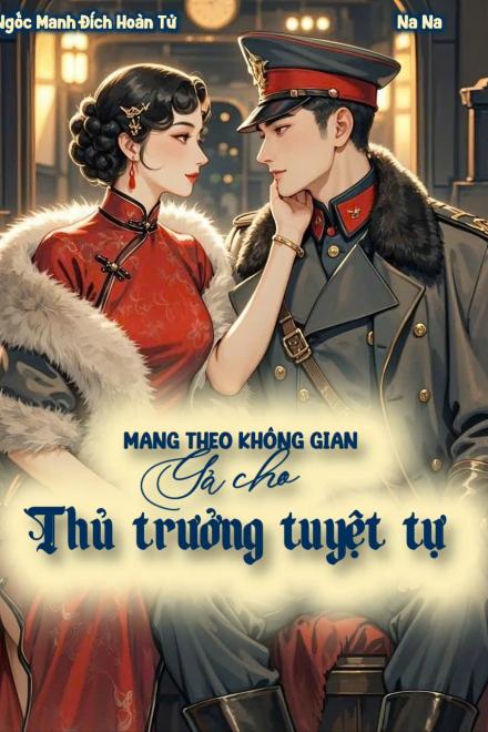 Mang Theo Không Gian, Gả Cho Thủ Trưởng Tuyệt Tự