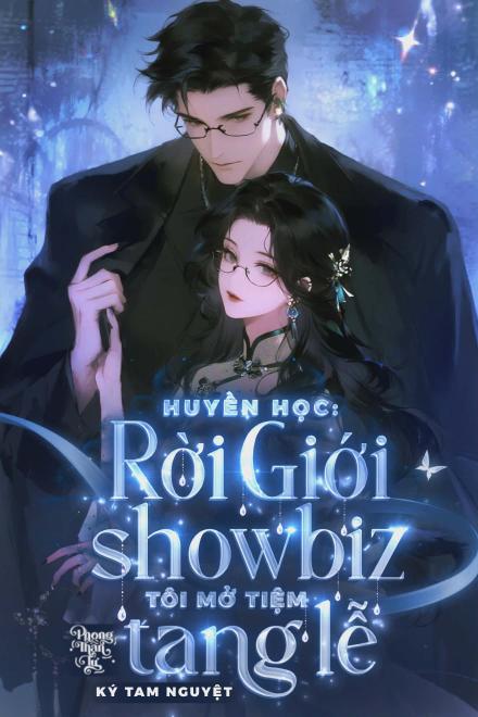 Huyền Học: Rời Giới Showbiz, Tôi Mở Tiệm Tang Lễ