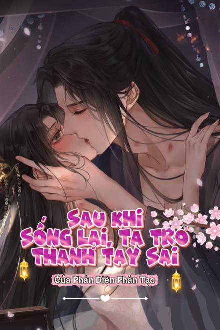 Sau Khi Sống Lại, Ta Trở Thành Tay Sai Của Phản Tặc