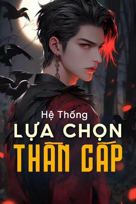 Sinh Tồn Toàn Cầu: Tôi Có Hệ Thống Lựa Chọn Thần Cấp