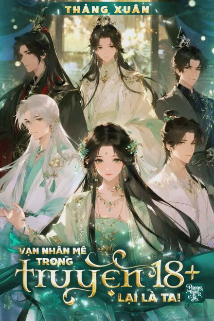 Vạn Nhân Mê Trong Truyện 18+ Lại Là Ta!
