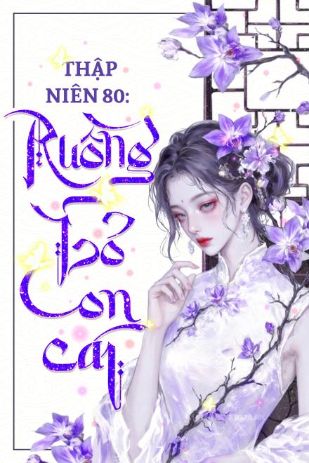 Thập Niên 80: Ruồng Bỏ Con Cái