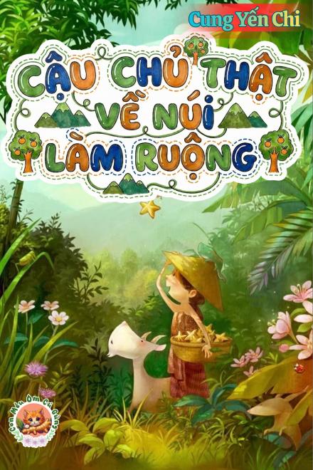 Cậu Chủ Thật Về Núi Làm Ruộng