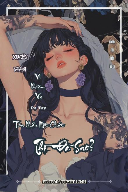 Xuyên Nhanh: Vì Nhiệm Vụ, Ra Tay Tàn Nhẫn Một Chút Thì Đã Sao?