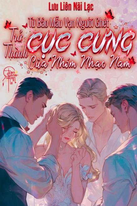 Từ Bảo Mẫu Vạn Người Ghét Trở Thành Cục Cưng Của Nhóm Nhạc Nam