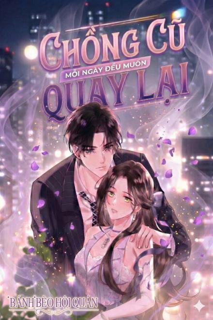 Chồng Cũ Mỗi Ngày Đều Muốn Quay Lại