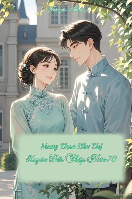 Mang Theo Siêu Thị Xuyên Đến Thập Niên 70