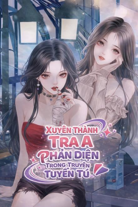 Xuyên Thành Tra A Phản Diện Trong Truyện Tuyển Tú