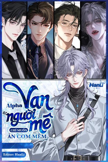 Alpha Vạn Người Mê Chỉ Muốn Ăn Cơm Mềm