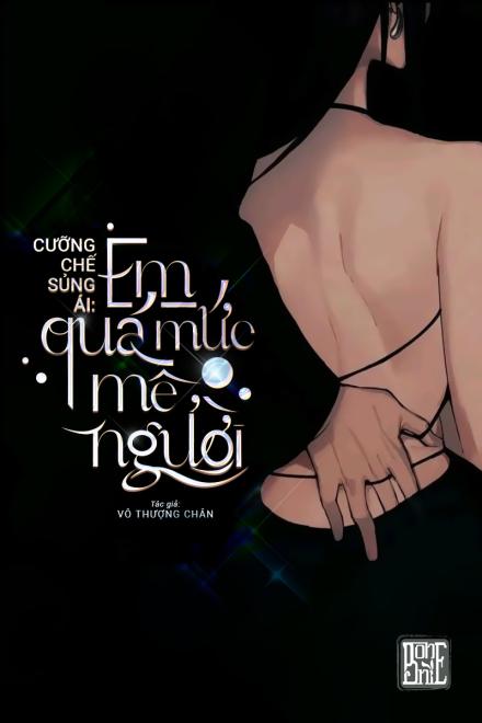 Cưỡng Chế Sủng Ái: Em Quá Mức Mê Người