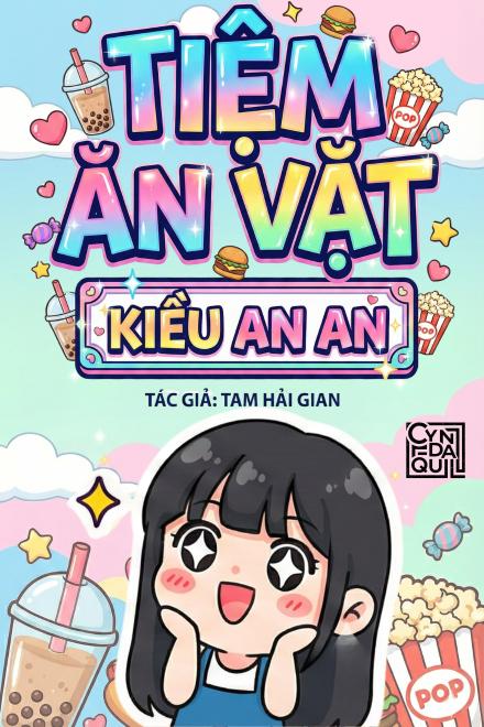 Mỹ Thực: Tiệm Ăn Vặt Kiều An An