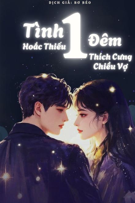 Tình Một Đêm: Hoắc Thiếu Thích Cưng Chiều Vợ