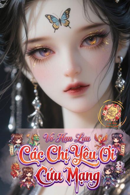 Vô Hạn Lưu: Các Chị Yêu Ơi Cứu Mạng!